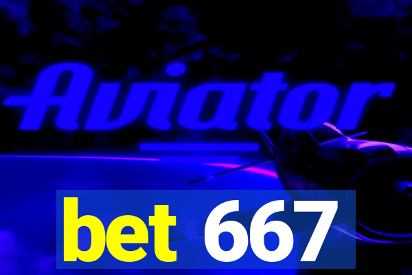 bet 667