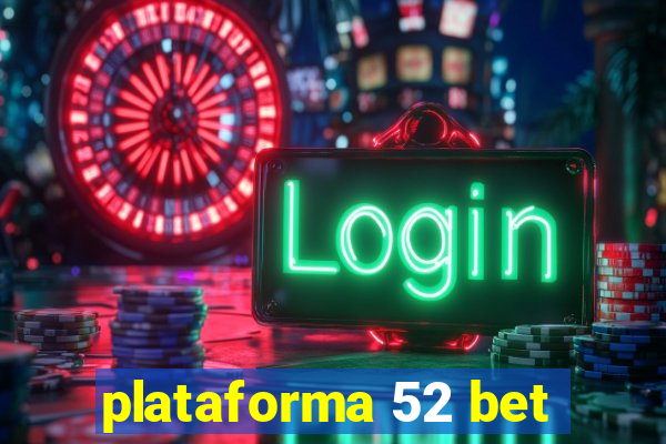 plataforma 52 bet