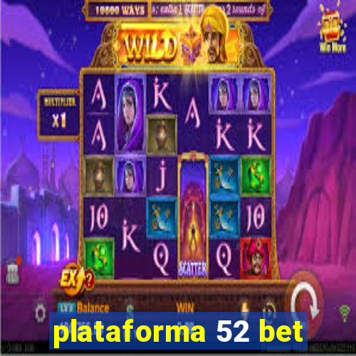 plataforma 52 bet