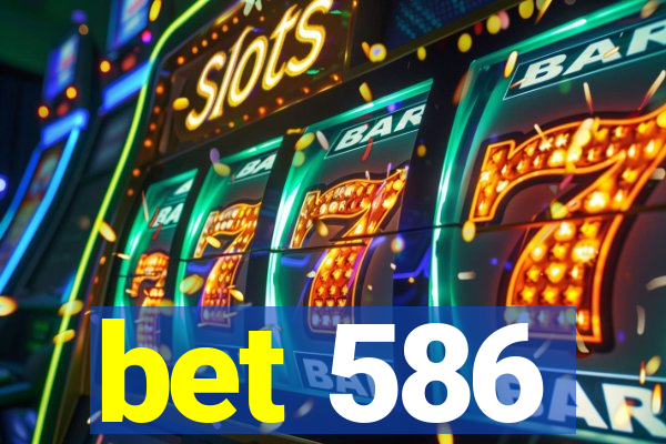 bet 586