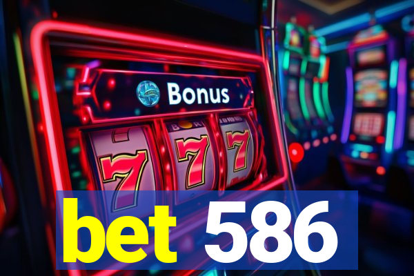 bet 586