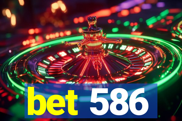 bet 586