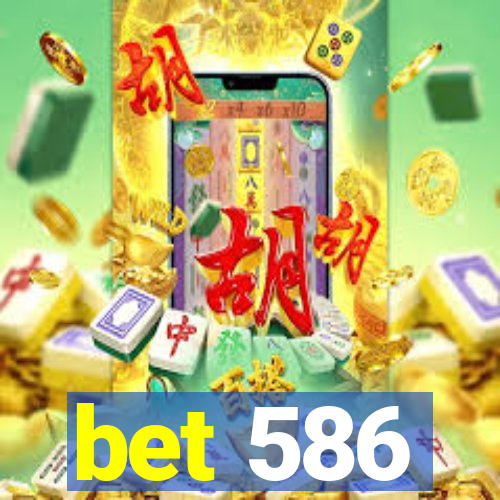 bet 586