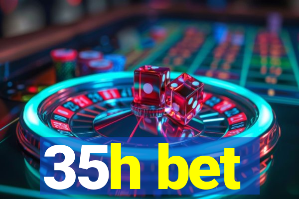 35h bet