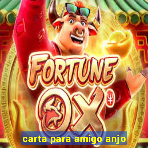 carta para amigo anjo