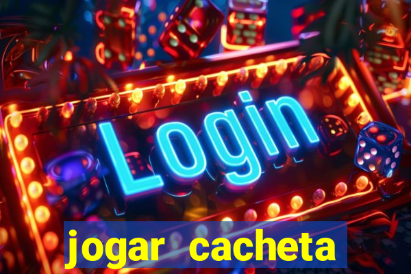 jogar cacheta valendo dinheiro