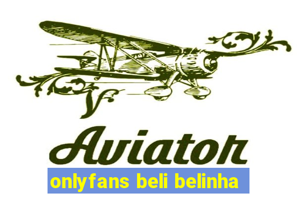 onlyfans beli belinha