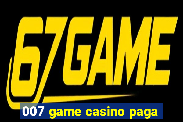 007 game casino paga