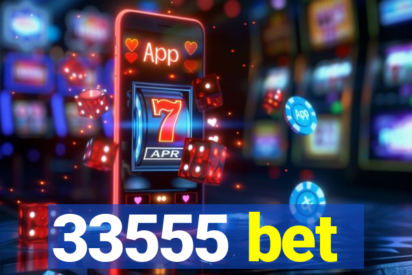 33555 bet
