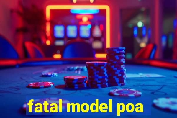 fatal model poa