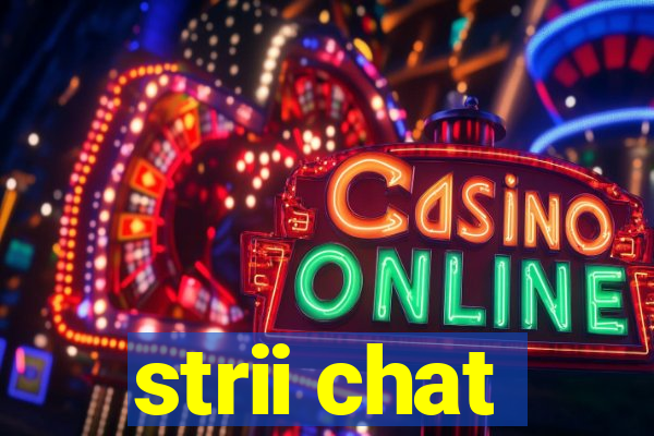 strii chat