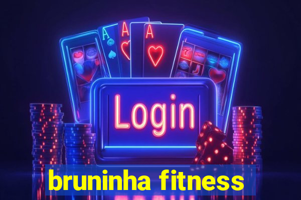 bruninha fitness