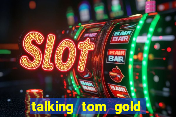 talking tom gold run 1.0 5.684 apk