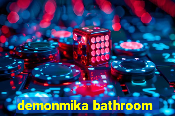 demonmika bathroom