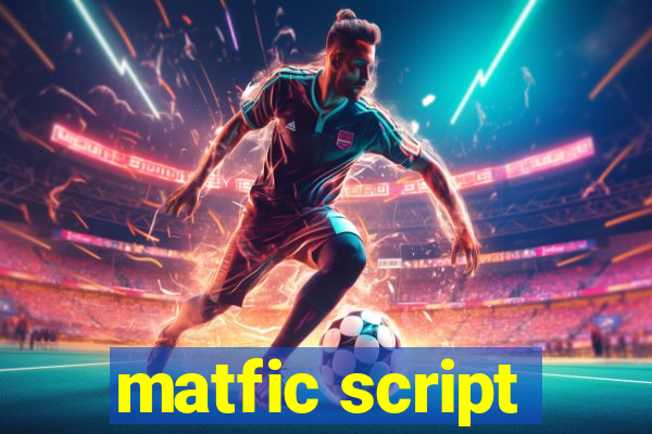 matfic script