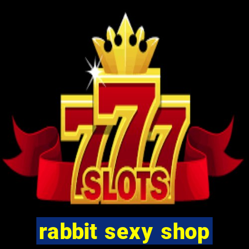 rabbit sexy shop