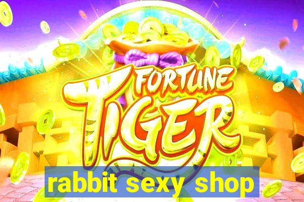 rabbit sexy shop