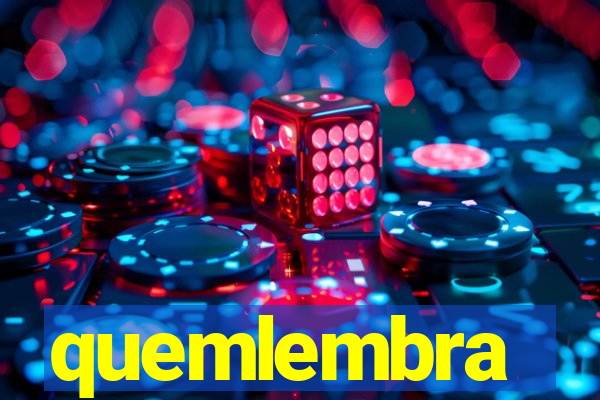 quemlembra