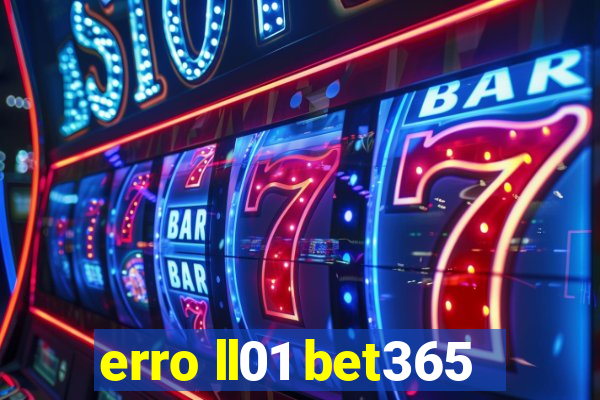 erro ll01 bet365