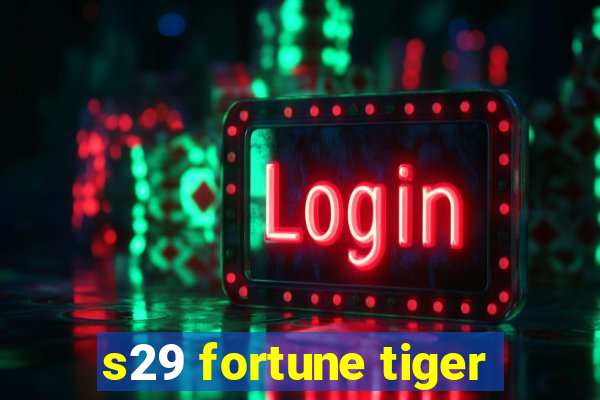 s29 fortune tiger