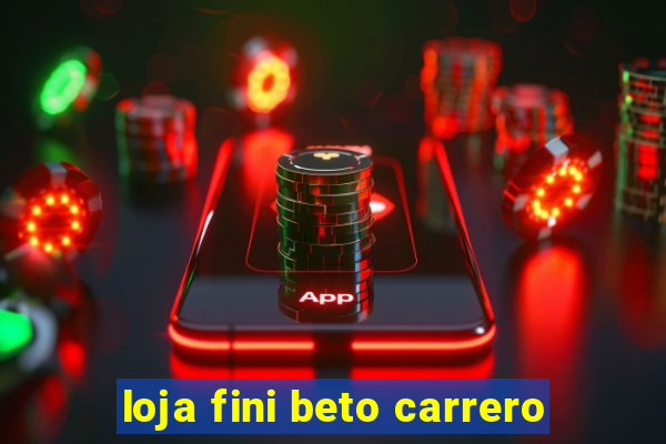 loja fini beto carrero