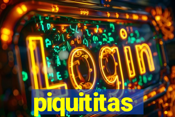 piquititas