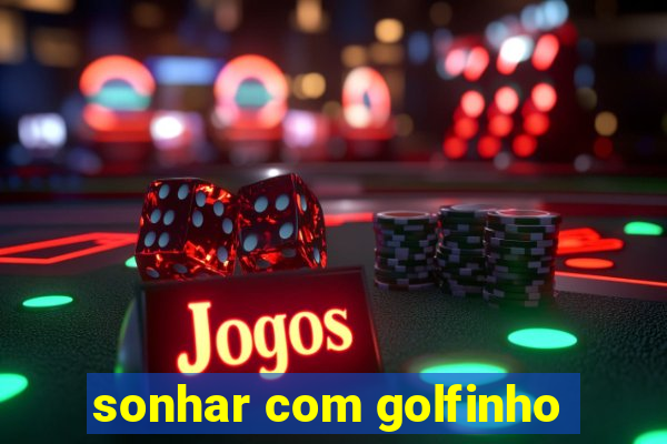 sonhar com golfinho