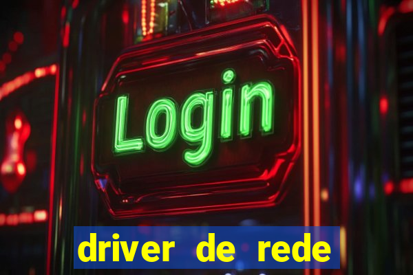 driver de rede windows 7 32 bits