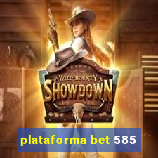 plataforma bet 585