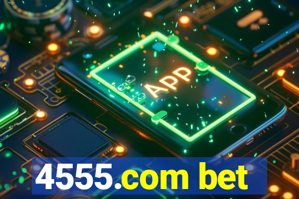 4555.com bet