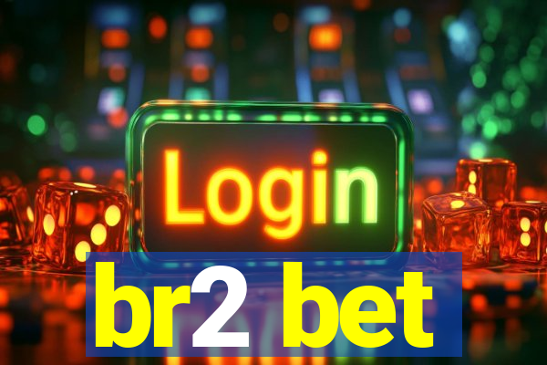 br2 bet