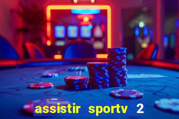 assistir sportv 2 ao vivo futemax