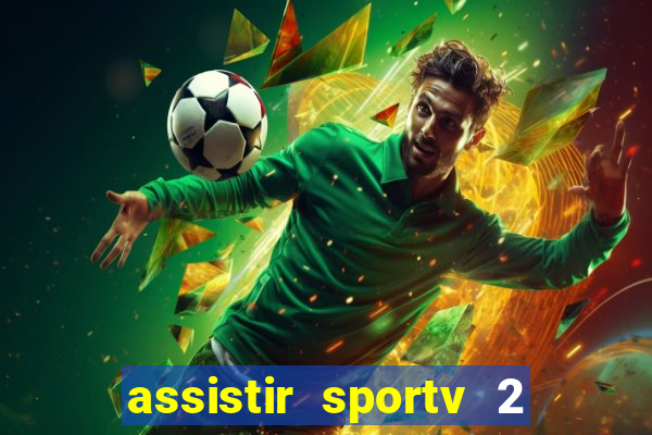 assistir sportv 2 ao vivo futemax
