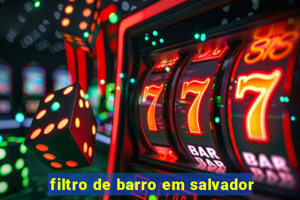 filtro de barro em salvador