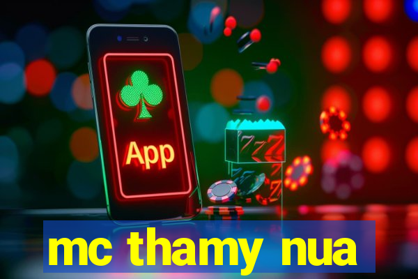 mc thamy nua