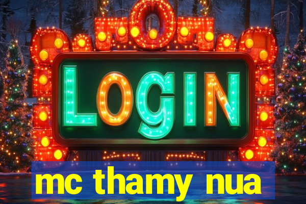 mc thamy nua