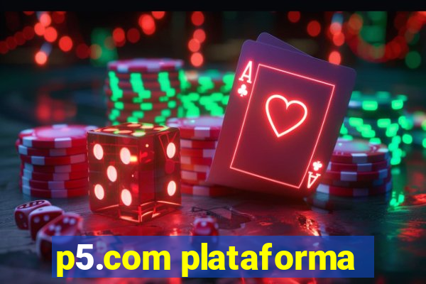 p5.com plataforma