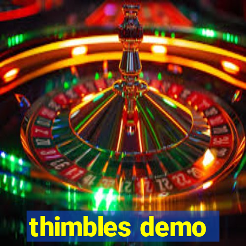 thimbles demo