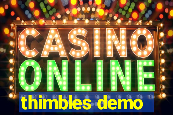 thimbles demo