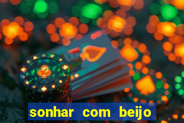 sonhar com beijo na boca jogo do bicho
