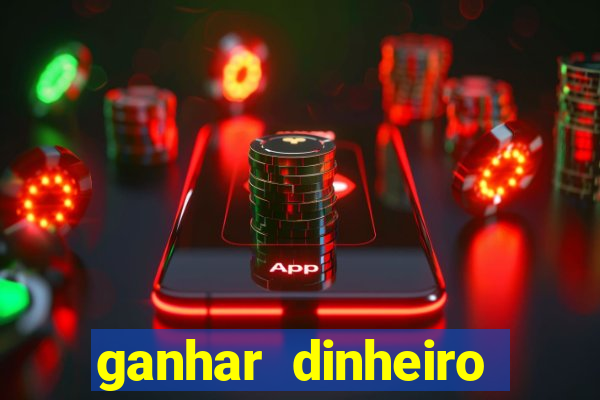 ganhar dinheiro jogando na internet