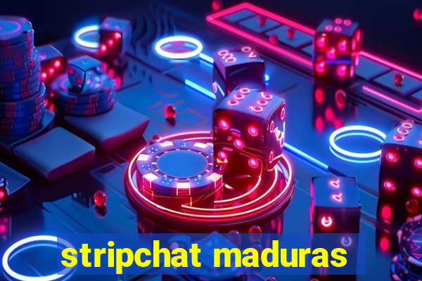 stripchat maduras