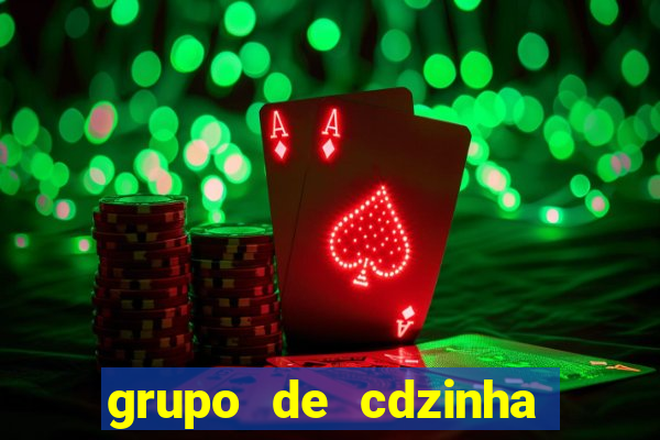 grupo de cdzinha no whatsapp