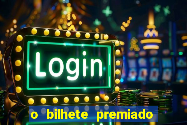 o bilhete premiado filme completo dublado online