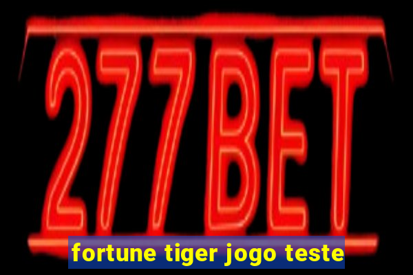 fortune tiger jogo teste