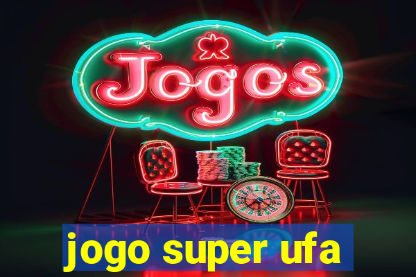 jogo super ufa