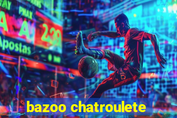bazoo chatroulete