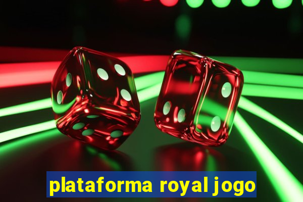 plataforma royal jogo