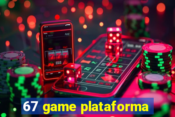 67 game plataforma