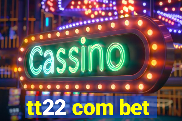 tt22 com bet